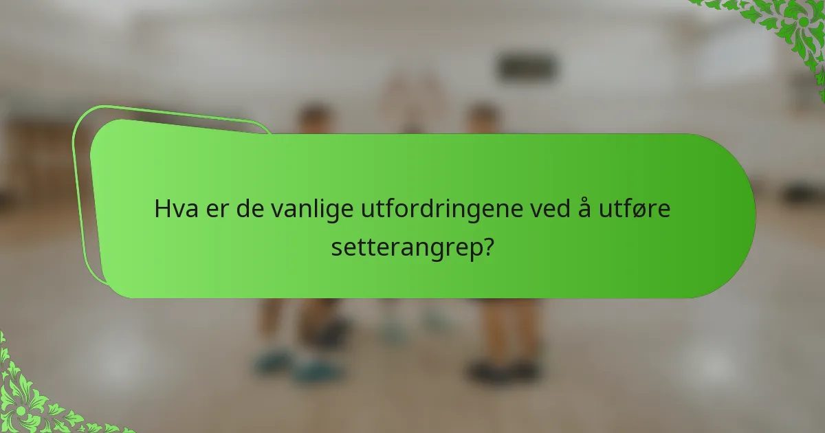 Hva er de vanlige utfordringene ved å utføre setterangrep?