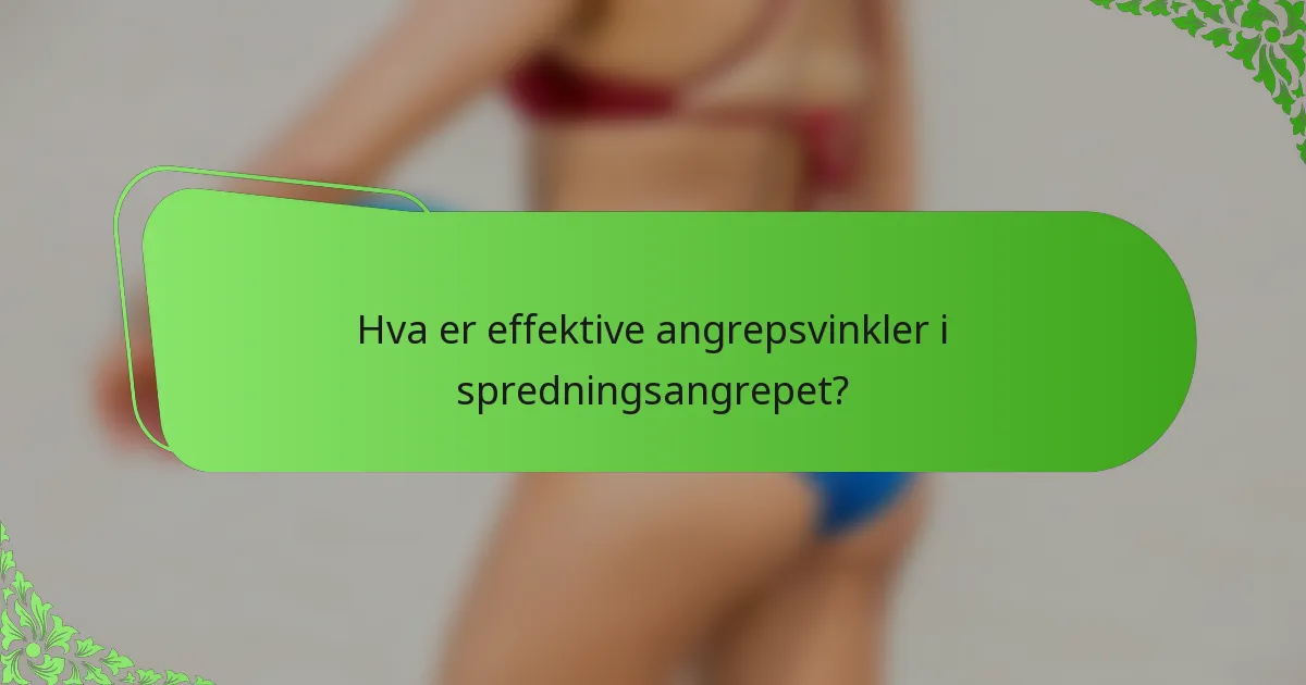 Hva er effektive angrepsvinkler i spredningsangrepet?