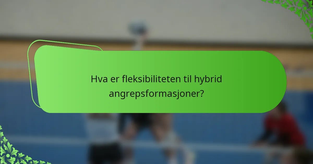 Hva er fleksibiliteten til hybrid angrepsformasjoner?