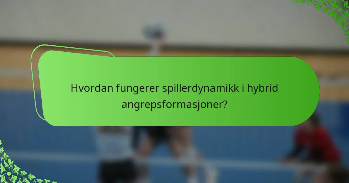 Hvordan fungerer spillerdynamikk i hybrid angrepsformasjoner?